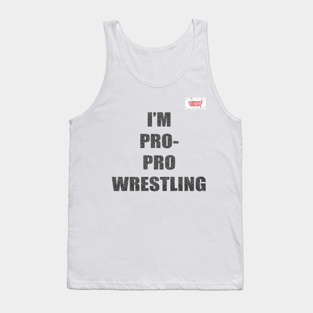 TBT I'm Pro Pro Wrestling Tank Top by TurnbuckleTabloid